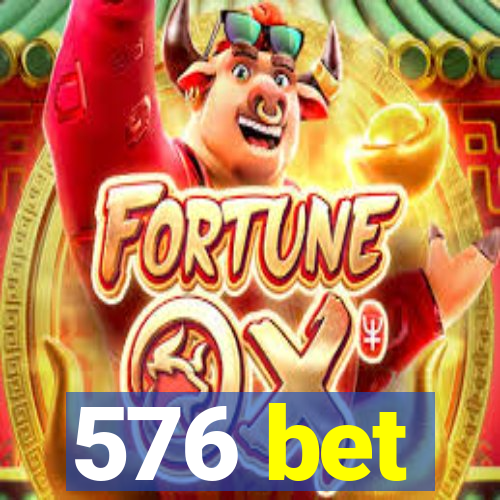 576 bet